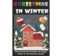Christmas in Winter: Word Searches with Easy-to-Read Print about The Yule Season, Santa Claus, Xmas Food and More I 6x9 inches, 110 pages I ... Gift ... and Sitting in front of an open fire.
