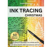 Christmas Ink Tracing Coloring Book: 50 Festive Designs to Trace, Relax, and Rediscover Holiday Joy | A Calming Reverse Coloring Experience for Adults