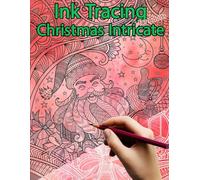 Christmas Intricate Ink Tracing for Adults: Reverse Coloring and Activity book