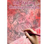 Christmas Intricate Ink Tracing for Adults: Reverse Coloring and Activity book (Ink Tracing Books)