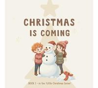 Christmas is Coming: A Cozy Christmas Story for Toddlers About Family, Gratitude, and Holiday Magic: 1 (Little Christmas Series)
