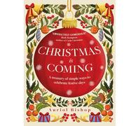 Christmas is Coming: A treasury of simple ways to celebrate festive days