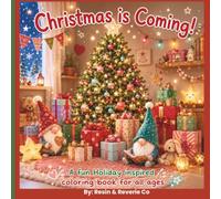 Christmas is Coming!: A Whimsical Christmas Coloring Book for Kids, Teens & Adults | Festive Holiday Scenes, Cozy Winter Fun, Stress Relief & Creative Family Activities
