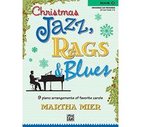 Christmas jazz, rags and blues book 3 piano: 9 Arrangements of Favorite Carols for Intermediate to Late Intermediate Pianists (Christmas Jazz, Rags & Blues)