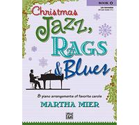 Christmas Jazz, Rags & Blues 4: 8 Arrangements of Favorite Carols for Late Intermediate Pianists