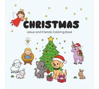 Christmas- Jesus and Friends Coloring Book: 42 Simple and Bold Holiday Coloring Pages with, animals, Christian theme pages, and gingerbread fun- perfect for 5+
