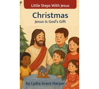 Christmas: Jesus Is God’s Gift: 1 (Little Steps With Jesus)