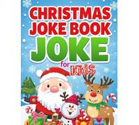 Christmas Joke Book for Kids :HILARIOUS HOLIDAY JOKES FOR AGES 4-12
