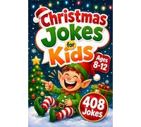 Christmas Jokes for Kids Ages 8-12: Over 408 Clever Riddles, Puns, One-Liners, and Knock-Knocks to Share with Friends and Family