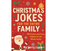 Christmas Jokes for the Entire Family: 100 Festive and funny Riddles for the whole family