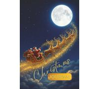 Christmas Journal 2026: Magical Santa Sleigh Ride | Holiday Writing Notebook for Planning, Notes & Reflections