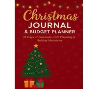 Christmas Journal & Budget Planner: 25 Days of Gratitude, Activities, Gift Tracker, and Holiday Organization: Wish List, Meal Planning & Budget Tracker for Families, Women, and Kids