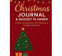 Christmas Journal & Budget Planner: 25 Days of Gratitude, Activities, Gift Tracker, and Holiday Organization: Wish List, Meal Planning & Budget Tracker for Families, Women, and Kids