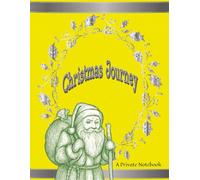 Christmas Journey: A Private Notebook for Young and Old | Write your Holiday Memories in a spacious 8.5 x 11 Inch Book with 110 Pages