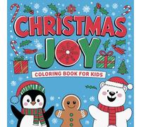 Christmas Joy Coloring Book for Kids: Fun and Easy Holiday-Themed Designs with Penguins, Polar Bears, Gingerbread Men, and More: A Festive Christmas ... - Perfect for Toddlers and Young Artists