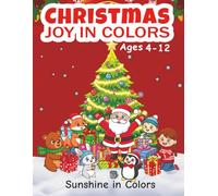 Christmas Joy in Colors: A Magical Christmas Coloring Book for Kids Ages 4-12 - Fun Holiday Activity Book with Santa, Reindeer, Snowmen and More (Joy in Colors Series)