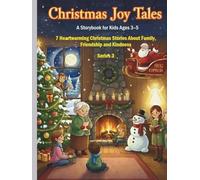 Christmas Joy Tales: A Storybook for Kids Ages 3-5: 7 Heartwarming Christmas Stories About Family, Friendship, and Kindness - Series 3