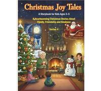 Christmas Joy Tales: A Storybook for Kids Ages 3-5: 8 Heartwarming Christmas Stories About Family, Friendship, and Kindness - Series 4
