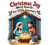 Christmas Joy Word Search for Little Learners: 50 Simple Puzzles that Teach Words of Love, Faith, and the Miracle of Jesus’ Birth plus 10 Bonus Coloring Pages!