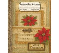 Christmas Junk Journal Style Composition Notebook: Red Embroidered Poinsettia, Sheet Music, Vintage Lace and Trims | 110 College Ruled Pages for Writing, Journaling, Holiday Notes and To Do Lists
