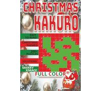 Christmas Kakuro, 200+ Kakuro puzzle, Easy to read, Compact 6 X 9 FULL COLOR: Fun Mathematical Puzzle Games Medium 10 x 10 boards