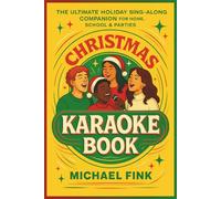 CHRISTMAS KARAOKE BOOK: The Ultimate Holiday Sing-Along Companion for Home, School & Parties