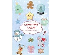 Christmas Kawaii Coloring Book: Over 50 Adorable Kawaii Christmas Designs for Relaxation, Creativity, and Family Fun (Kawaii Universe to color)