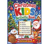 Christmas KIDS Activity Book: Mazes, Word Searches, Hidden Pictures, Sudoku, Word Scrambles & Crossword Puzzles for Boys and Girls Ages 6+ (Holiday KIDS Activity Book Series)