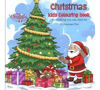 Christmas kids colouring book; everything you can on Christmas eve: Fun and Festive Colouring Pages to Celebrate the Magic of Christmas Eve!
