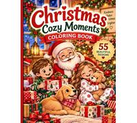 Christmas Kindness & Cozy Moments: 55 Heartwarming Coloring Pages Filled with Holiday Joy, Friendship, and Kindness