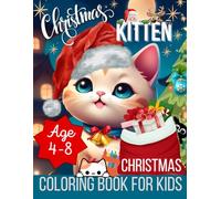 Christmas Kitten: A Coloring Christmas Book For Kids Age 4-8 - Adorable Cartoon Kitten to color - 30 Cat Illustration + 30 Blank Page For Self-Drawing ... Activity For Toddlers and Preschool Children
