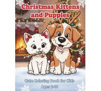 Christmas Kittens and Puppies: Cute coloring book for kids. Ages 2-10
