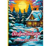 Christmas Landscape Coloring Book: Festive Scenes and Winter Landscapes for Adults to Color and Relax With