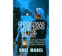 Christmas Lanterns in the Frost: An Inspirational Amish Redemption Romance with a Quiet Mystery (Plain Threads)