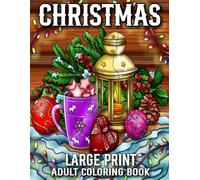 Christmas Large Print Adult Coloring Book: Christmas Large Print Coloring Book Christmas Coloring Pages for Women, Men, and Seniors Featuring Santa ... Christmas Gifts, Animals and much more!