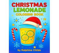 Christmas Lemonade Coloring Book: A Feel-Good Christmas Coloring Book Inspired by the Original Story by Ralphine Childs