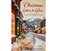 Christmas Letters In Glass: A Christmas Holiday Romance