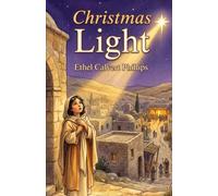 Christmas Light: A Classic Children's Christmas Story of Bethlehem on the Night a Star Changed the World