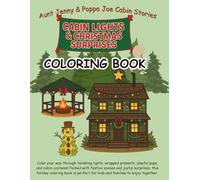 Christmas Lights & Christmas Surprises Coloring Book: A Holiday Cabin Adventure with Festive Scenes, Rescue Dogs, Family Fun, and Cozy Winter Magic for Kids and Adults