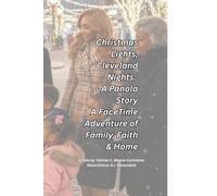 Christmas Lights, Cleveland Nights: A Panola Story A FaceTime Adventure of Family, Faith & Home: A Panola Story A FaceTime Adventure of Family, Faith & Home