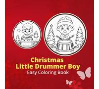 Christmas - Little Drummer Boy Coloring Book for Adults & Kids: Christmas - Grinch, Patterns, and More Easy Designs for Relaxation: Christmas - Little Drummer Boy: Christmas - Little Drummer Boy
