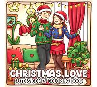 Christmas Love Coloring Book: Cute Coloring Pages for Adults, Teens featuring Romantic Couple in Cozy Winter Moments for Relaxation and Creative Joy