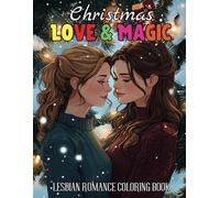 Christmas Love & Magic: A Lesbian Romance Coloring Book: Celebrate the Holidays with Heartwarming Scenes of Love and Festive Magic