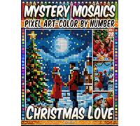 Christmas Love - Mystery Mosaic Color by Number - Vol. 28: 50 Designs in Pixel Art - Warm Holiday Scenes Filled With Joy (Pixel Art Color by Number)