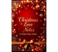 Christmas Love Notes: A Holiday Writing Notebook: Capture the Moments of Christmas in Your Own Words