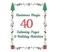 Christmas Magic: 40 Coloring Pages & Holiday Activities: Mazes, Puzzles, Dot-to-Dots, Coloring, and More for Holiday Learning Fun for Kids Ages 6-10