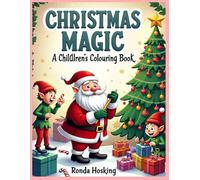 “Christmas Magic: A Children’s Colouring Book”: A Beautiful gift for Christmas