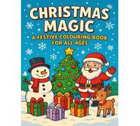 Christmas Magic: A Festive Colouring Book for All Ages
