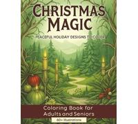 Christmas Magic: Bold and Easy Coloring book for Adults & Seniors - 8.5x11 inches, 60+ Illustrations across 130 Pages. Perfect for gifts, activities, free time, and holiday fun.