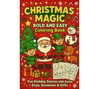 Christmas Magic: Bold and Easy Coloring Book: Fun and Simple Holiday Designs Featuring Santa, Snowmen, Reindeer, Gifts, Ornaments & More